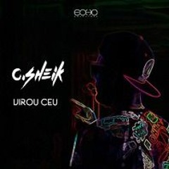 C.Sheik - Virou Céu part. Sondplay