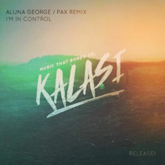 Aluna George - I'm In Control (Munasa Remix)