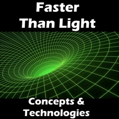 Faster Than Light Technologies