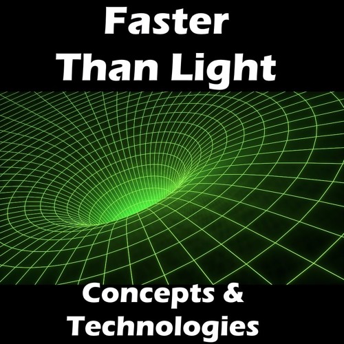 Faster Than Light Technologies