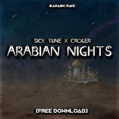 S!CK TUNE x CROGER - ARABIAN NIGHTS (ORIGINAL MIX) [FREE DOWNLOAD]
