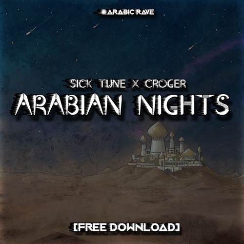 S!CK TUNE x CROGER - ARABIAN NIGHTS (ORIGINAL MIX) [FREE DOWNLOAD]