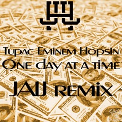 Tupac, Eminem And Hopsin - One Day At A Time (JAIJ Remix)