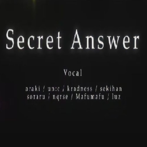 Secret Answer - そらる Soraru  kradness まふまふ Mafumafu nqrse luz 赤飯 Sekihan un:c あらき Araki
