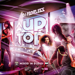 Up Top Mixtape (Mixed In Dubai) 🔝🇦🇪