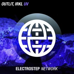 Outlit & IRKL - UV [Electrostep Network EXCLUSIVE]