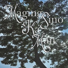 Maging Sino Ka Man