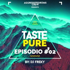 TASTE PURE EPISODIO #002 "FREE DOWNLOAD"