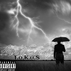 T.o.K.u.S - Aint Easy