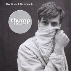 [Exclusiva THUMP México] Christian S - Give It Up