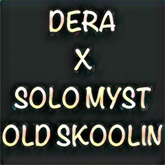 Dera X Solo Myst - Old Skoolin