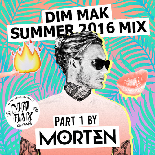 Dim Mak Summer 2016 Mix (Part 1 Mixed by MORTEN)