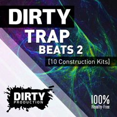 Dirty Trap Beats 2 [10 Construction Kits, MIDI, Presets] *Royalty Free Instrumentals / Beats*
