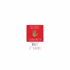 @GraphicMuzik x @Mr_hotspot- " Wait " Prod. By GraphicMuzik