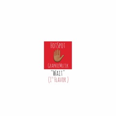 @GraphicMuzik x @Mr_hotspot- " Wait " Prod. By GraphicMuzik