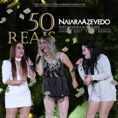 Naiara Azevedo feat. Maiara e Maraisa - 50 Reais (Andrë Edit 'Trap' Remix 2016)