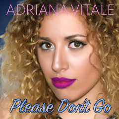 Please Don't Go (by Joel Adams) - Adriana Vitale