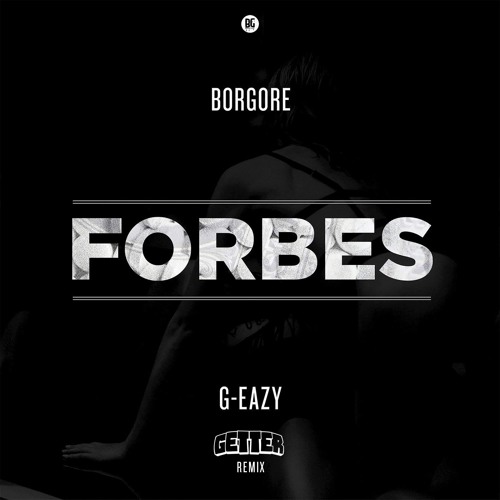 Borgore Ft. G-Eazy - Forbes  (Getter Remix)
