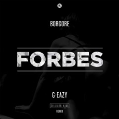 Borgore Ft. G-Eazy - Forbes  (Sullivan King Remix)
