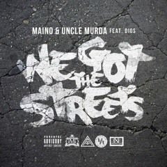 Maino & Uncle Murda - We Got The Streets Feat. Dios Moreno