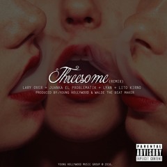 Lary Over - Threesome (remix) Ft Juanka El Problematik, Lyan, Lito Kirino