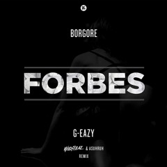 Borgore Ft. G-Eazy - Forbes (Wildfellaz & ASUHRUH Remix)