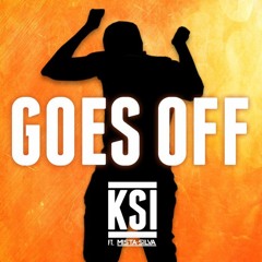 KSI FEAT. MISTA SILVA – GOES OFF (SPEED UP)(AUDIO)