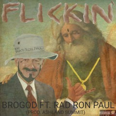 FLICKIN ft. Rad Ron Paul [Prod. Ashland Summit]