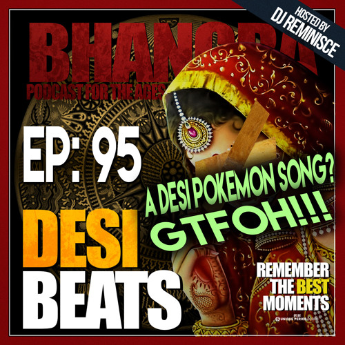 DBR 095 | A Desi Pokémon Song? GTFOH!
