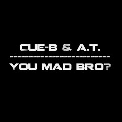 Cue-B - You Mad Bro? f/ A.T. (Asian Tony)