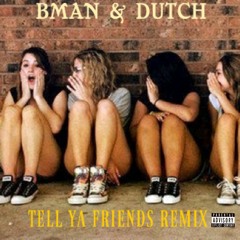 Tell Ya Friends ft Dutch Masta