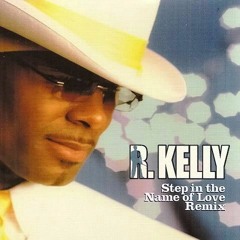 R Kelly - Step In The Name Of Love  (KSmith Mashup)