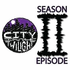 City In The Twilight - Episode XII: Quiet Time