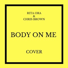 Rita Ora - Body On Me (feat. Chris Brown) (Acoustic Cover)