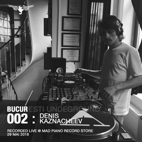 Stream BUCUR002: Denis Kaznacheev @ Mad Piano Record Store 29.05.2016 by  Bucuresti Underground | Listen online for free on SoundCloud