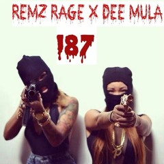 Remz Rage X Dee Mula - 187 (Prod by Undreamed Music)