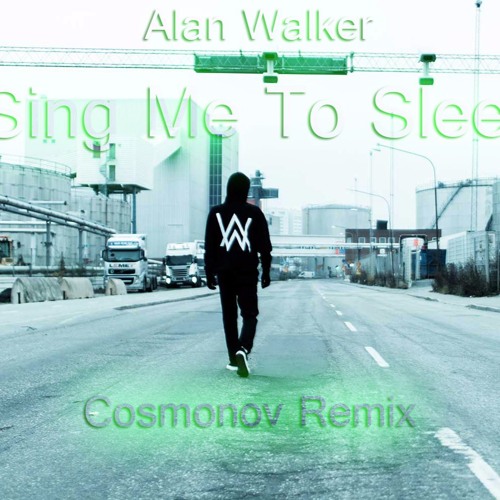 Alan Walker - Sing Me To Sleep(Cosmonov Remix)Free download