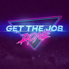 GET THE JOB DONE (Produced by Lenn Beats)