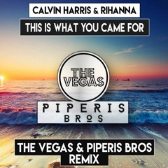 Calvin Harris Ft. Rihanna - This Is What You Came For (The Vegas & Piperis Remix)