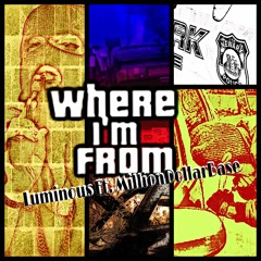 Luminous- Where Im From Ft. MillionDollarBase (Fokus and RayJoe)