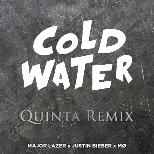Stream Major Lazer - Cold Water (feat. Justin Bieber & MØ) (Quinta Remix)  [Buy = Free Download] by QUINTA | Listen online for free on SoundCloud