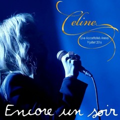 Céline Dion ~ Encore un soir (Live AccorHotels Arena - 9 juillet 2016)
