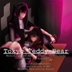 【Duet - R1】Tokyo Teddy Bear / 東京テディベア【KutoZAI】