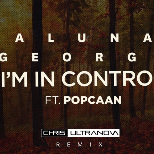 Stream Aluna George Ft. Popcaan - I'm In Control (Chris Ultranova Remix ...