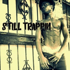 Still Trappin
