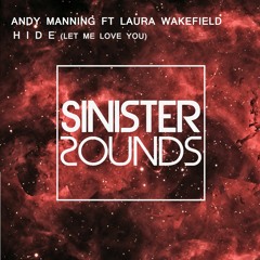 Andy Manning Ft Laura Wakefield - Hide (Let Me Love You) (Original)