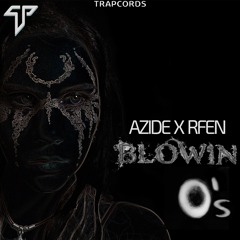 Azide x Rfen - Blowin' O's (Remix Contest)