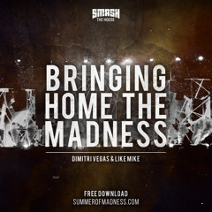 Dimitri Vegas & Like Mike - Bringing Home The Madness (FREE DOWNLOAD)