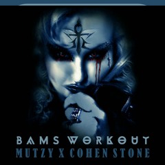 BAMS WORKOUT (MUTZY X COHEN STONE) *FREE DL]