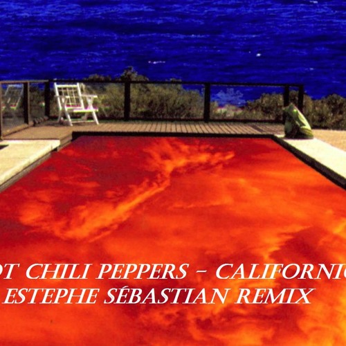 Stream Red Hot Chili Peppers Californication (Estephe Sébastian Remix